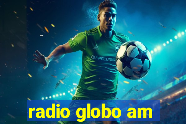 radio globo am